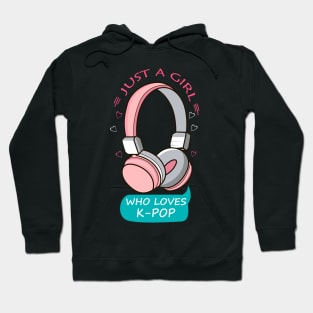 Just A Girl Who Loves K-Pop Cute Korean Music Women Gift Tee Hoodie